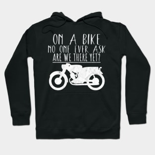 Motorcycle bike ask are we there yet Hoodie